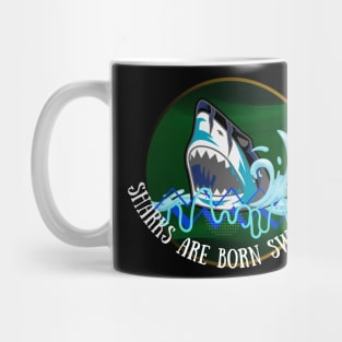 SHARKS ARE BORN SWIMMING DESIGN Mug